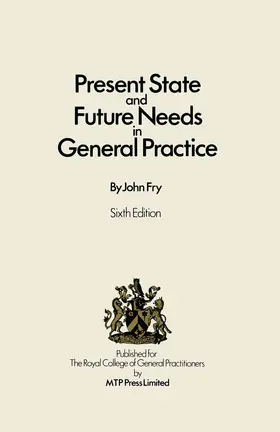 Fry | Present State and Future Needs in General Practice | Buch | 978-0-85200-708-2 | sack.de