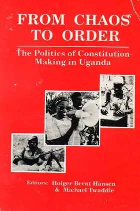 Hansen / Twaddle |  From Chaos to Order - The Politics of Constitution-making in Uganda | Buch |  Sack Fachmedien