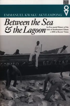 Akyeampong |  Between the Sea and the Lagoon - An Eco-social History of the Anlo of Southeastern Ghana, c.1850 to Recent Times | Buch |  Sack Fachmedien