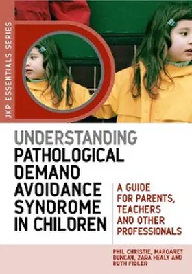 Duncan / Healy / Fidler |  Understanding Pathological Demand Avoidance Syndrome in Children | eBook | Sack Fachmedien