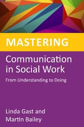 Bailey / Gast |  Mastering Communication in Social Work | eBook | Sack Fachmedien
