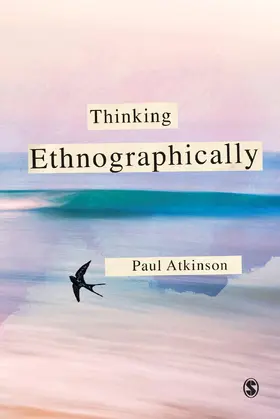 Atkinson | Thinking Ethnographically | Buch | 978-0-85702-589-0 | sack.de