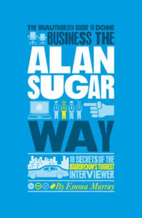 Murray |  The Unauthorized Guide To Doing Business the Alan Sugar Way | eBook | Sack Fachmedien