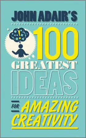 Adair | John Adair's 100 Greatest Ideas for Amazing Creativity | E-Book | www2.sack.de