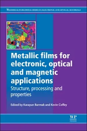 Barmak / Coffey | Metallic Films for Electronic, Optical and Magnetic Applications: Structure, Processing and Properties | Buch | 978-0-85709-057-7 | sack.de