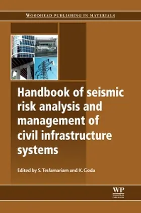 Tesfamariam / Goda |  Handbook of Seismic Risk Analysis and Management of Civil Infrastructure Systems | Buch |  Sack Fachmedien