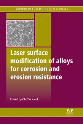 Kwok |  Laser Surface Modification of Alloys for Corrosion and Erosion Resistance | eBook | Sack Fachmedien
