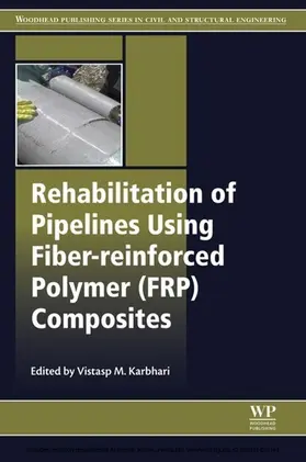 Karbhari | Rehabilitation of Pipelines Using Fiber-reinforced Polymer (FRP) Composites | E-Book | sack.de