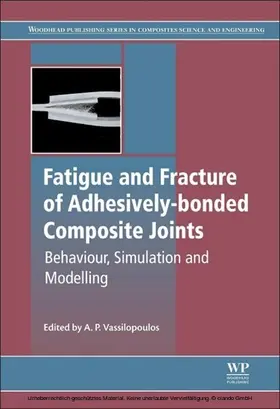 Vassilopoulos |  Fatigue and Fracture of Adhesively-Bonded Composite Joints | eBook | Sack Fachmedien