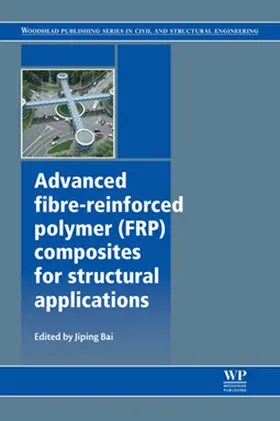 Bai |  Advanced Fibre-Reinforced Polymer (FRP) Composites for Structural Applications | eBook | Sack Fachmedien