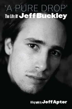 Apter |  A Pure Drop: The Life Of Jeff Buckley | eBook | Sack Fachmedien