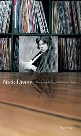 Hogan |  Nick Drake: The Complete Guide to his Music | eBook | Sack Fachmedien