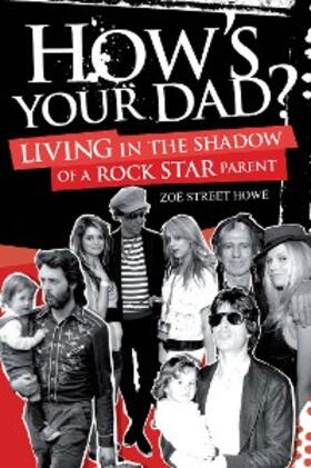 Howe |  How's Your Dad?: Living in the Shadow of a Rock Star Parent | eBook | Sack Fachmedien