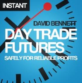 Bennett |  Day Trade Futures Safely For Reliable Profits | eBook | Sack Fachmedien