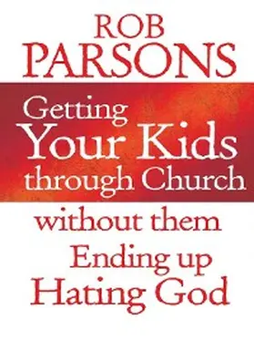 Parsons |  Getting your Kids Through Church Without Them Ending Up Hati | eBook | Sack Fachmedien