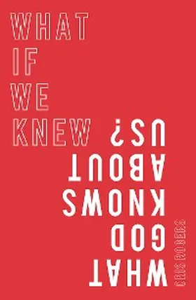 Rogers |  What if We Knew What God Knows About Us | eBook | Sack Fachmedien