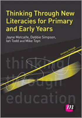 Metcalfe / Simpson / Todd |  Thinking Through New Literacies for Primary and Early Years | Buch |  Sack Fachmedien