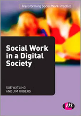 Watling / Rogers | Social Work in a Digital Society | Buch | 978-0-85725-844-1 | sack.de