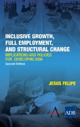Felipe |  Inclusive Growth, Full Employment, and Structural Change | eBook | Sack Fachmedien