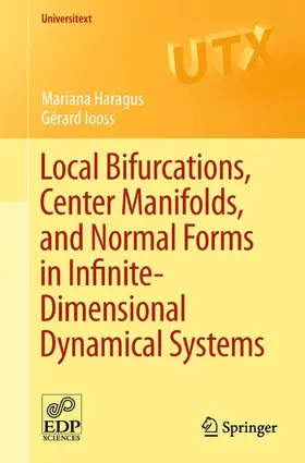 Haragus / Iooss | Local Bifurcations, Center Manifolds, and Normal Forms in Infinite-Dimensional Dynamical Systems | E-Book | sack.de