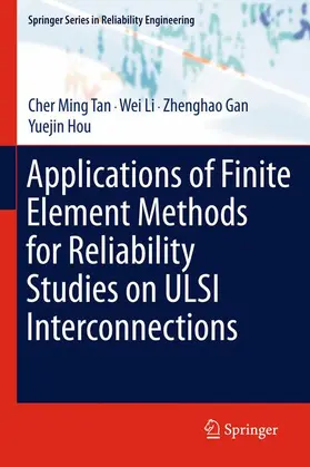 Tan / Hou / Li |  Applications of Finite Element Methods for Reliability Studies on ULSI Interconnections | Buch |  Sack Fachmedien