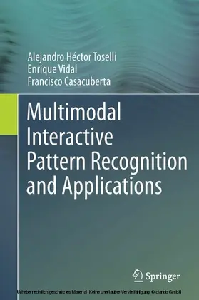 Toselli / Vidal / Casacuberta | Multimodal Interactive Pattern Recognition and Applications | E-Book | sack.de