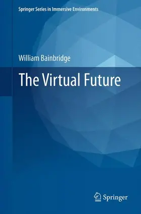 Bainbridge |  The Virtual Future | Buch |  Sack Fachmedien