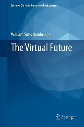 Bainbridge |  The Virtual Future | eBook | Sack Fachmedien
