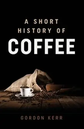 Kerr |  A Short History of Coffee | eBook | Sack Fachmedien