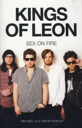 Heatley |  The Kings of Leon: Sex on Fire (New Edition) | eBook | Sack Fachmedien