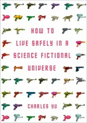 Yu |  How to Live Safely in a Science Fictional Universe | eBook | Sack Fachmedien