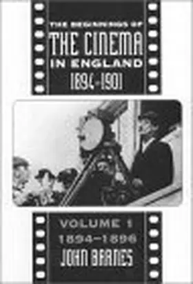 Barnes |  Beginnings of the Cinema in England, 1894-1901: 1894-1896 Volume 1 | Buch |  Sack Fachmedien