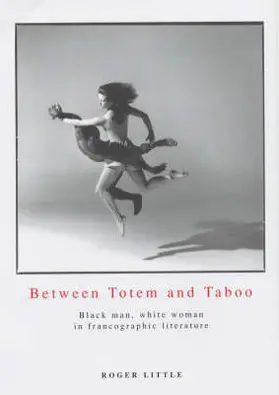 Little | Between Totem and Taboo: Black Man, White Woman in Francographic Literature | Buch | 978-0-85989-649-8 | sack.de