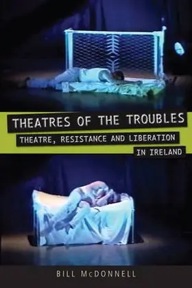 McDonnell |  Theatres of the Troubles: Theatre, Resistance, and Liberation in Ireland | Buch |  Sack Fachmedien