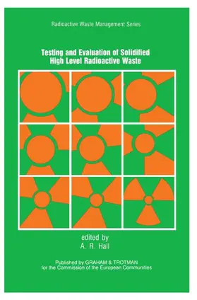 Hall |  Testing and Evaluation of Solidified High-level Radioactive Waste | Buch |  Sack Fachmedien