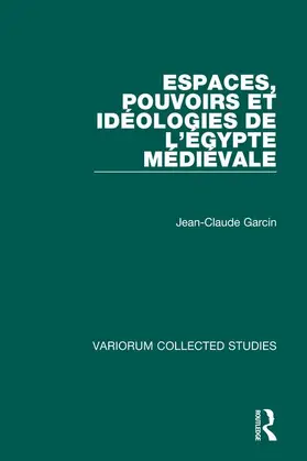 Garcin |  Espaces, pouvoirs et idéologies de l'Égypte médiévale | Buch |  Sack Fachmedien