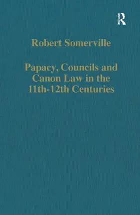 Somerville |  Papacy, Councils and Canon Law in the 11th-12th Centuries | Buch |  Sack Fachmedien