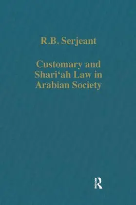 Serjeant |  Customary and Shari‘ah Law in Arabian Society | Buch |  Sack Fachmedien