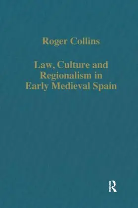 Collins |  Law, Culture and Regionalism in Early Medieval Spain | Buch |  Sack Fachmedien