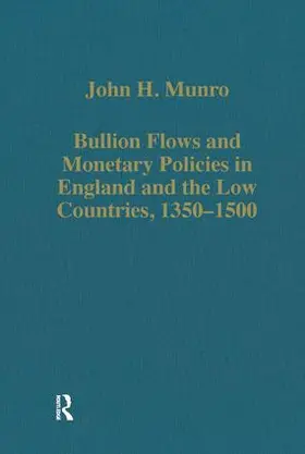 Munro |  Bullion Flows and Monetary Policies in England and the Low Countries, 1350–1500 | Buch |  Sack Fachmedien
