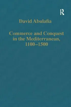 Abulafia | Commerce and Conquest in the Mediterranean, 1100-1500 | Buch | 978-0-86078-377-0 | sack.de