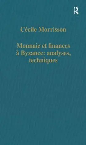 Morrisson |  Monnaie et finances à Byzance: analyses, techniques | Buch |  Sack Fachmedien