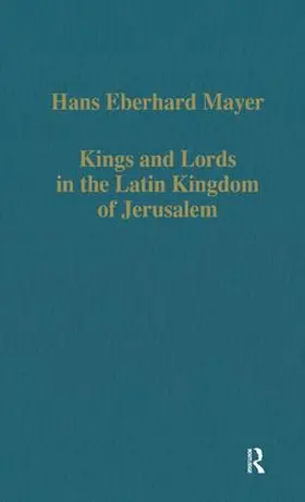 Mayer |  Kings and Lords in the Latin Kingdom of Jerusalem | Buch |  Sack Fachmedien