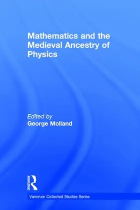 Molland |  Mathematics and the Medieval Ancestry of Physics | Buch |  Sack Fachmedien