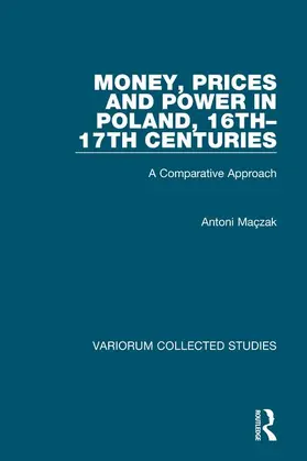 Maçzak |  Money, Prices and Power in Poland, 16th-17th Centuries | Buch |  Sack Fachmedien