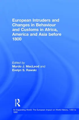 Rawski / MacLeod |  European Intruders and Changes in Behaviour and Customs in Africa, America and Asia before 1800 | Buch |  Sack Fachmedien
