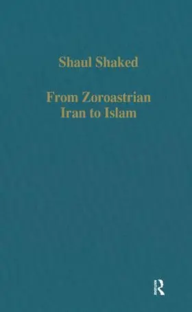 Shaked |  From Zoroastrian Iran to Islam | Buch |  Sack Fachmedien