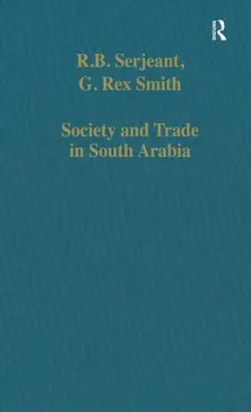 Serjeant / Smith |  Society and Trade in South Arabia | Buch |  Sack Fachmedien