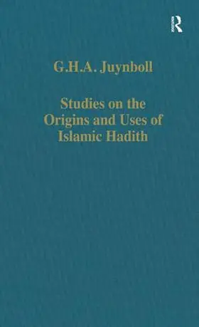 Juynboll |  Studies on the Origins and Uses of Islamic Hadith | Buch |  Sack Fachmedien