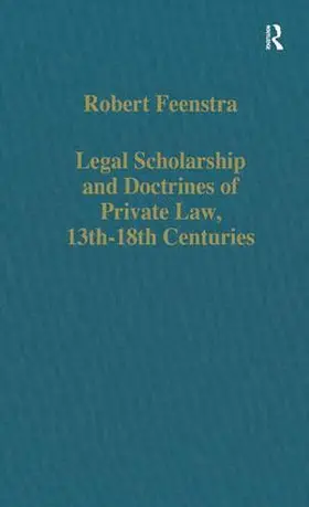 Feenstra |  Legal Scholarship and Doctrines of Private Law, 13th–18th centuries | Buch |  Sack Fachmedien